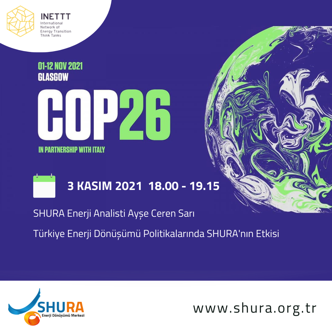 COP26 – Türkiye Enerji Dönüşümü Politikalarında SHURA’nın Etkisi / 3 Kasım 2021